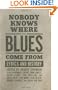 Nobody Knows Where the Blues Come from: Lyrics and History (American Made Music)
