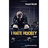 I Hate Hockeyby Fran�ois Barcelo