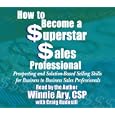 How to Become a Superstar Sales Professional by Winnie Ary; CSP