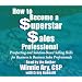 How to Become a Superstar Sales Professional