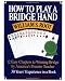 How to Play a Bridge Hand: 12 Easy Chapters to Winning Bridge by America How to Play a Bridge Hand: 12 Easy Chapters to Winning Bridge by America