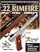 The Gun Digest Book of .22 Rimfire: Rifles·Pistols·Ammunition