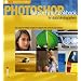 Photoshop® Retouching Cookbook for Digital Photographers: 113 Easy-to-follow Recipes to Adjust and Correct Your Photos (Ilex Digital Studio)