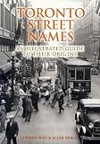 Toronto Street Names: An Illustrated Guide to Their Origins