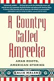A Country Called Amreeka: Arab Roots, American Stories