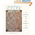 The Sacred World of the Celts: An Illustrated Guide to Celtic Spirituality and Mythology by Nigel Pennick
