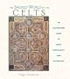 The Sacred World of the Celts: An Illustrated Guide to Celtic Spirituality and Mythology