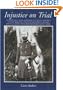 Injustice on Trial: Second Bull Run: The Court Martial Trial of General Fitz John Porter and the Schofield Hearing Which Restored His Good