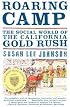 Roaring Camp: The Social World of the California Gold Rush