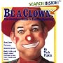 Be a Clown!: The Complete Guide to Instant Clowning