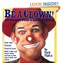 Be a Clown: The Complete Guide to Instant Clowning