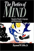 The Poetics of Mind: Figurative Thought, Language, and Understanding