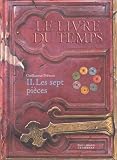 Le livre du temps, tome 2 : les sept pi�ces