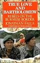 True Love and Bartholomew: Rebels on the Burmese Border