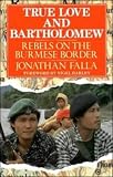 True Love and Bartholomew: Rebels on the Burmese Border
