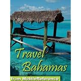 Travel Bahamas. Includes Grand Bahama, Nassau, Paradise Island & more. Illustrated travel guide and maps. (Mobi Travel)