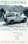Fieldwork Among the Maya: Reflections on the Harvard Chiapas Project
