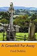 A Greenhill Far Away