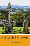 A Greenhill Far Away