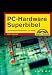 PC-Hardware Superbibel . Das komplette Referenzwerk