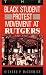 The Black Student Protest Movement at Rutgers