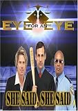 Eye for an Eye: She Said, She Said