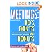 Meetings: Do's, Dont's and Donuts: The Complete Handbook for Successful Meetings