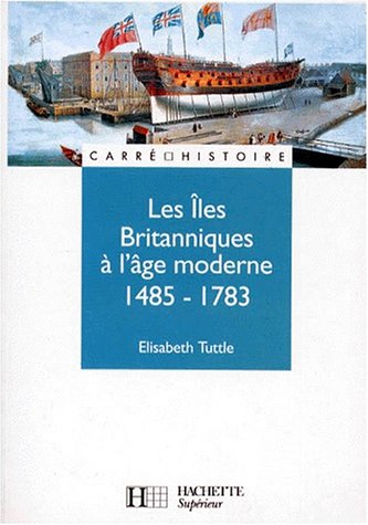 Les �les Britanniques � l'�ge moderne, 1485-1783