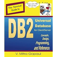 The Survival Guide to DB2 Universal Database for Client/Server: Concepts, Design, Programming & Reference