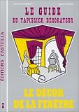 Revue Casteilla  / Guide du tapissier décorateur, tome 3. Le décorateur de la fenêtre