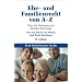 Ehe- und Familienrecht von A - Z: �ber 400 Stichw�rter zur aktuellen Rechtslage
