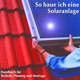 Produkt-Bild: So baue ich eine Solaranlage. Handbuch f&uuml;r Technik, Planung und Montage