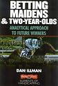 Betting Maidens and 2-Year-Olds: Analytical Approach to Future Winners (Elements of Handicapping)