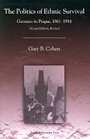The Politics of Ethnic Survival: Germans in Prague, 1861-1914, Second Revised Edition (Central European Studies)