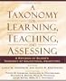 A Taxonomy for Learning, Teaching, and Assessing: A Revision of Bloom's Taxonomy of Educational Objectives, Abridged Edition