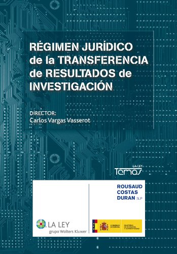 Régimen jurídico de la transferencia de resultados de investigación (Temas La Ley) (Spanish Edition)