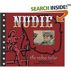 Nudie the Rodeo Tailor: The Life and Times of the Original Rhinestone Cowboy