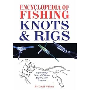 Fishing Knots on Encyclopedia Of Fishing Knots And Rigs Fly Fishing General Fishing