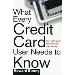 What Every Credit Card Holder Needs To Know: How To Protect Yourself and Your Money