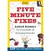 Five Minute Fixes: Instant Answers for Hundreds of Everyday Hassles