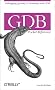 GDB Pocket Reference (Pocket Reference (O'Reilly))