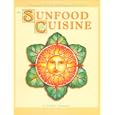 Sunfood Cuisine: A Practical Guide to Raw Vegetarian Cuisine