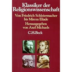Klassiker der Religionswissenschaft: Von Friedrich Schleiermacher bis Mircea Eliade