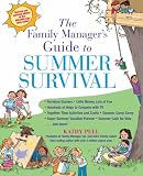 The Family Manager's Guide To Summer Survival: Make the Most of Summer Vacation with Fun Family Activities, Games, and More!