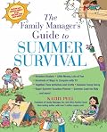 The Family Manager's Guide To Summer Survival: Make the Most of Summer Vacation with Fun Family Activities, Games, and More!