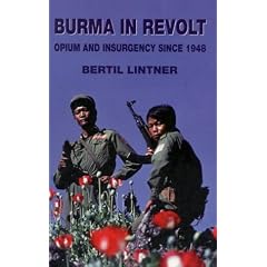 Burma in Revolt: Opium and Insurgency Since 1948
