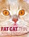 Fat Cat Thin: How to Keep Your Cat Lean, Fit, Healthy and Happy