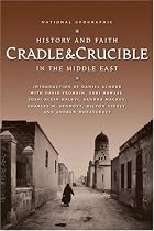 Cradle and Crucible: History and Faith in the Middle East (National Geographic)