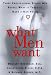 Book What Men Want: Three Professional Single Men Reveal to Women What It Takes to Make a Man Yours