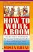 How to Work a Room: Learn the Strategies of Savvy Socializing - For Business and Personal Success